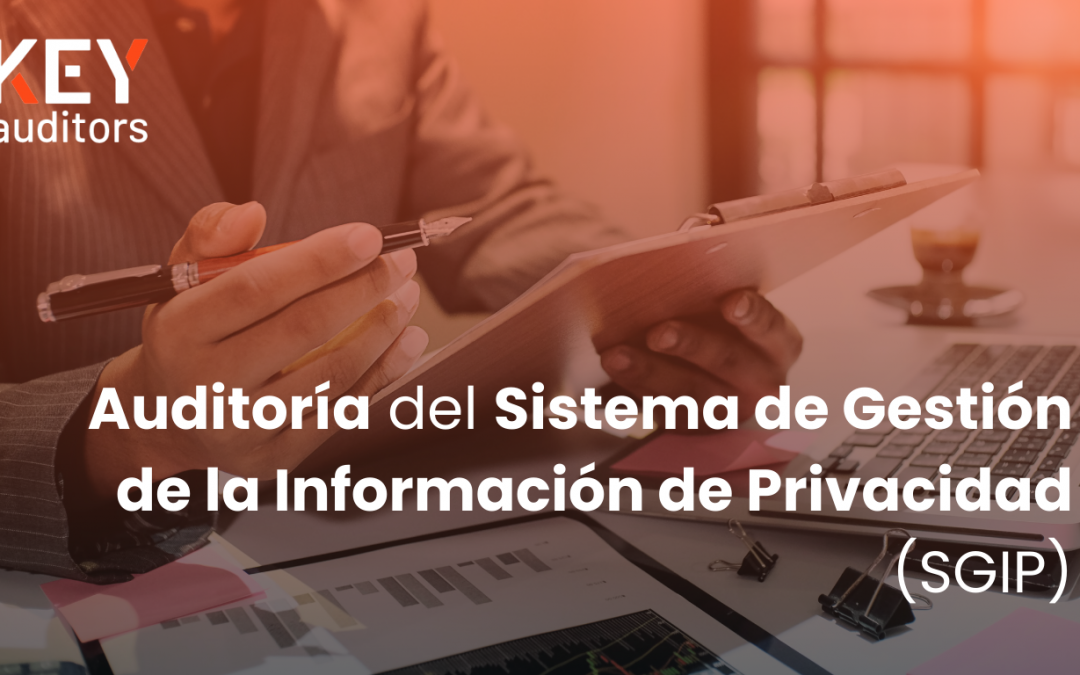 Auditoría del Sistema de Gestión de la Información de Privacidad (SGIP)